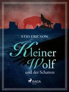 Stig Ericson: Kleiner Wolf und der Schatten 
