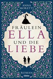 Fräulein Ella und die Liebe - Roman