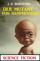 J. D. Beresford: Der Mutant von Hampdenshire: Science Fiction 