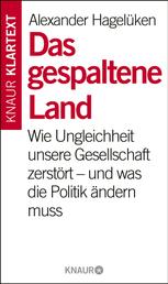 Das gespaltene Land - Wie Ungleichheit unsere Gesellschaft zerstört – und was die Politik ändern muss