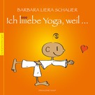 Barbara Liera Schauer: Ich liiebe Yoga, weil ... ★★★