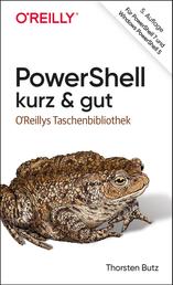 PowerShell – kurz & gut - Für PowerShell 7 und Windows PowerShell 5