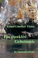 Ernst-Günther Tietze: Ein dunkles Geheimnis 