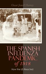 The Spanish Influenza Pandemic of 1918: How the US Reacted - Efforts Made to Combat and Subdue the Disease in Luzerne County, Pennsylvania