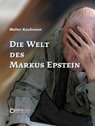 Walter Kaufmann: Die Welt des Markus Epstein 