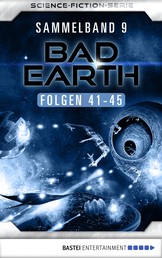 Bad Earth Sammelband 9 - Science-Fiction-Serie - Folgen 41-45