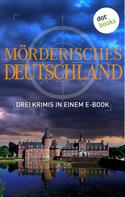 Tatjana Kruse: Mörderisches Deutschland - Drei Krimis in einem E-Book ★★★