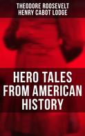 Theodore Roosevelt: Hero Tales From American History 