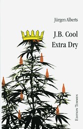 J.B. Cool - Extra Dry - Das Letzte vom bekifften Bremer Detektiv