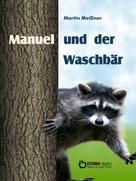 Martin Meißner: Manuel und der Waschbär 