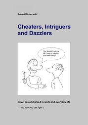 Cheaters, Intriguers and Dazzlers - Envy, greed and lies in work and everyday life – and how you can fight it