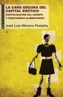 José Luis Moreno Pestaña: La cara oscura del capital erótico 
