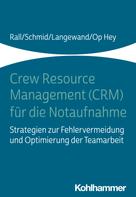 Katharina Schmid: Crew Resource Management (CRM) für die Notaufnahme 