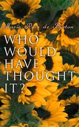 Who Would Have Thought It? - My Story of the American Civil War (Autobiographical Novel)