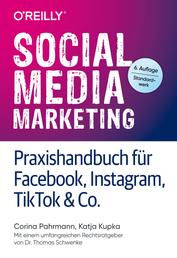 Social Media Marketing – Praxishandbuch für Facebook, Instagram, TikTok & Co. - Mit einem umfangreichen Rechtsratgeber von Dr. Thomas Schwenke
