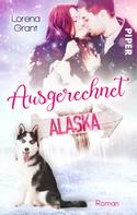 Lorena Grant: Ausgerechnet Alaska: Verliebt unter Mistelzweigen ★★★★