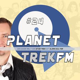 Planet Trek fm #24 - Die ganze Welt von Star Trek