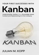 Julian M. Kopp: Your First Successes with Kanban 