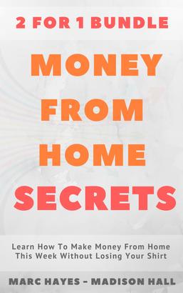 Money From Home Secrets (2 for 1 Bundle)