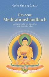 Das neue Meditationshandbuch - Meditationen für ein glückliches und sinnvolles Leben