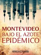 Heraclio C. Fajardo: Montevideo bajo el azote epidémico 