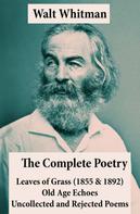 Walt Whitman: The Complete Poetry of Walt Whitman 