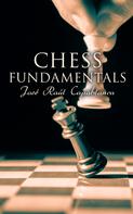 Jose Raul Capablanca: Chess Fundamentals 