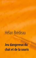 Hélan Brédeau: Jeu dangereux du chat et de la souris 