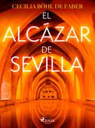 Cecilia Böhl de Faber: El Alcázar de Sevilla 