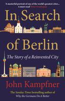 John Kampfner: In Search Of Berlin 