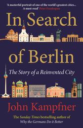 In Search Of Berlin - The Story of A Reinvented City