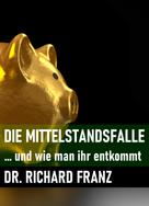 Richard Franz: Die Mittelstandsfalle 