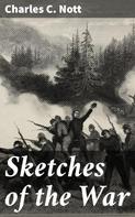 Charles C. Nott: Sketches of the War 