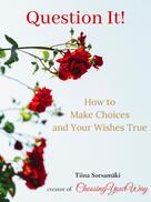 Tiina Sorsamäki: Question it! How to Make Choices and Your Wishes True 