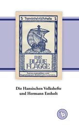 Die Hansischen Volkshefte und Hermann Entholt