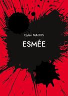 Dylan MATHIS: Esmée 