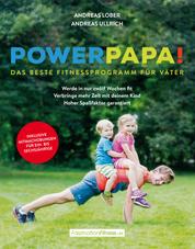 Powerpapa! (Power Papa!) (PowerPapa!) - Das beste Fitnessprogramm für Väter - Fit in 12 Wochen - Das beste Fitnessprogramm für Väter