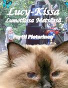Pertti Pietarinen: Lucy-Kissa Lumotussa Metsässä 