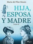 María del Pilar Sinués: Hija, esposa y madre. Tomo II 