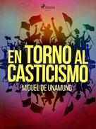 Miguel de Unamuno: En torno al casticismo 