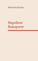 Alexandre Dumas: Napoleon Bonaparte 