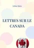 Arthur Buies: Lettres sur le Canada 