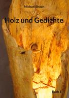 Michael Braun: Holz und Gedichte 