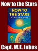 Capt. W.E. Johns: Now to the Stars 