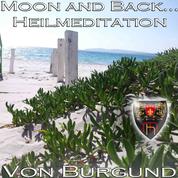 Moon and Back - Heilmeditation zur Förderung Ihrer Intuition - Eine kleine Meditation mit großer Wirkung. Entspannungsmusik, subliminal Wellen unterstüzt