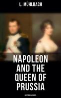 L. Mühlbach: Napoleon and the Queen of Prussia (Historical Novel) 