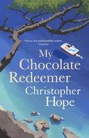 Christopher Hope: My Chocolate Redeemer 