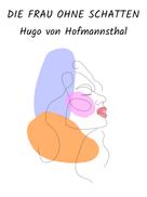 Hugo von Hofmannsthal: Die Frau ohne Schatten 