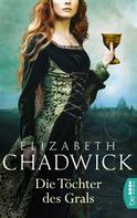 Elizabeth Chadwick: Die Töchter des Grals ★★★★