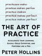Peter Hollins: The Art of Practice 